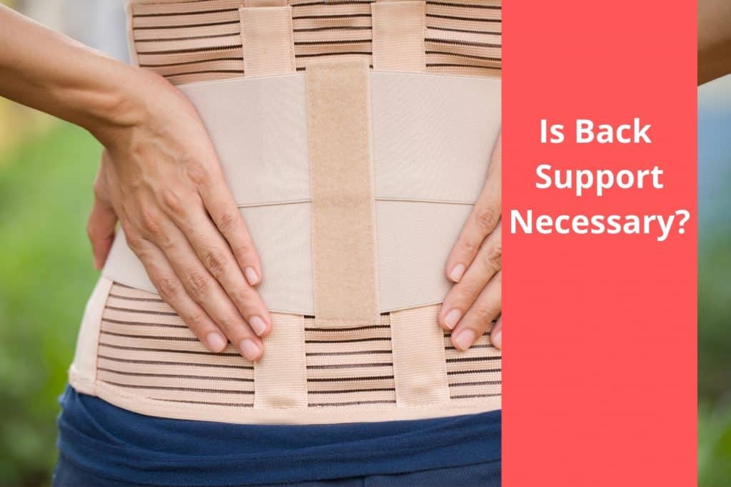 s Back Support Necessary