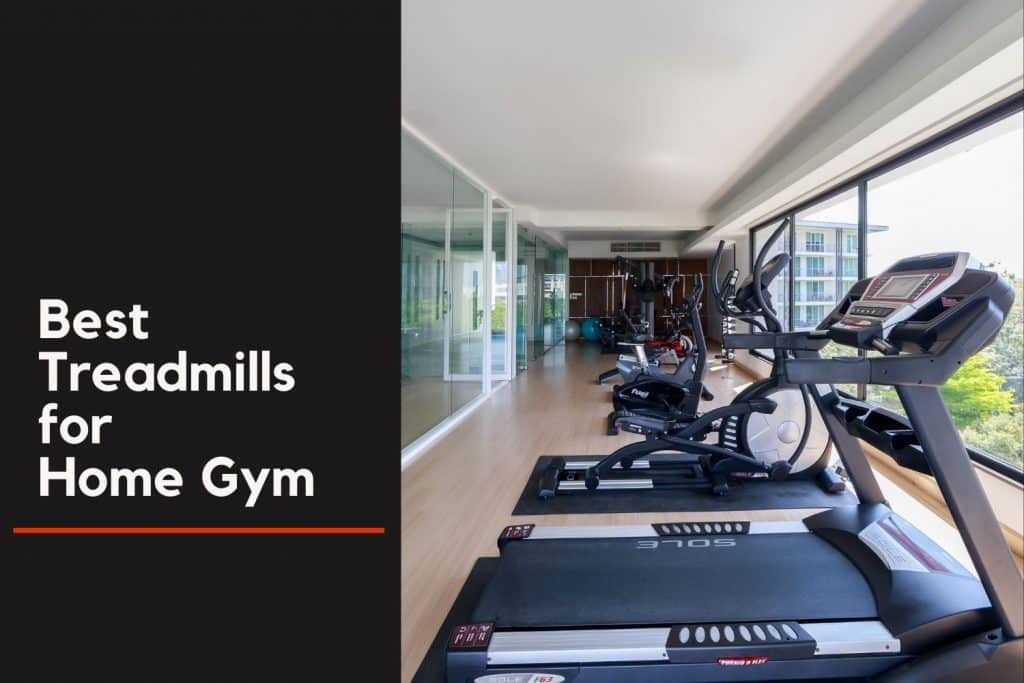 Best Treadmills for Home Gym