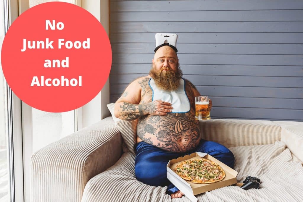 Consider Junk Food to be Your Enemies and Alcohol as Your Foes